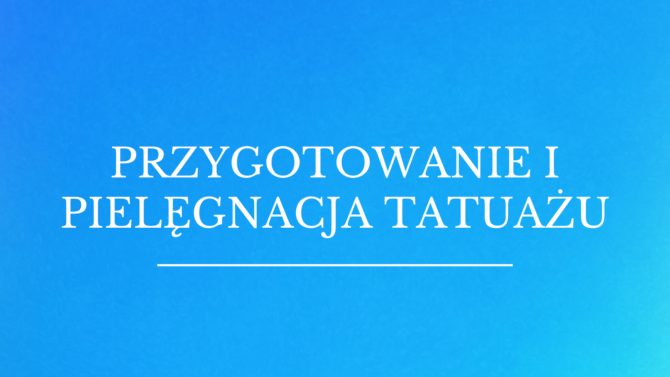 Preparazione e cura del tatuaggio